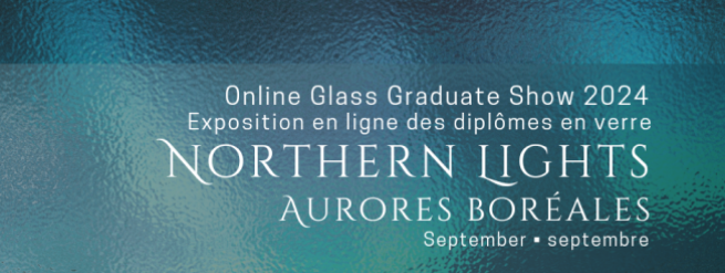 Aurores boréales - Exposition en ligne des diplômés verriers canadiens